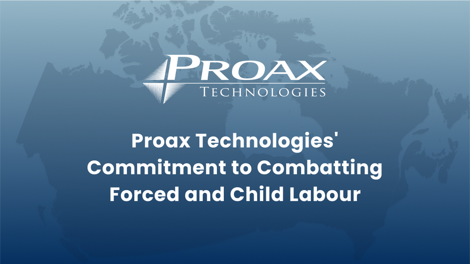 Proax Technologies' Commitment to Combatting Forced and Child Labour