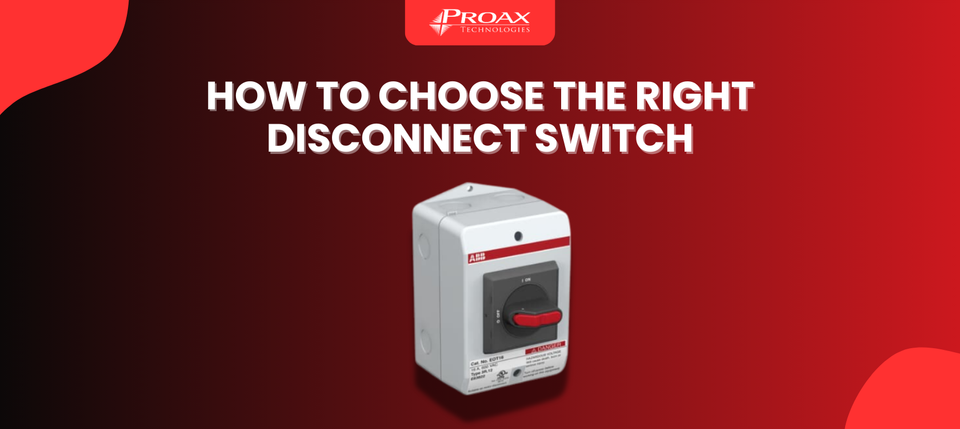 How to Choose the Right Disconnect Switch