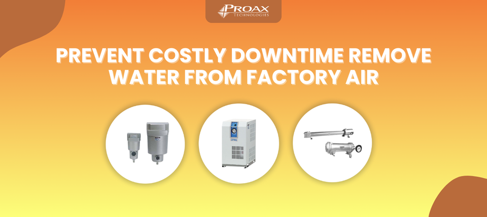 Prevent Costly Downtime: The Critical Importance of Removing Water from Your Factory Air