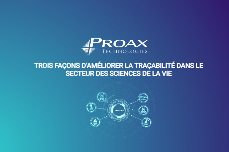 Trois façons d’améliorer la traçabilité dans le secteur des sciences de la vie
