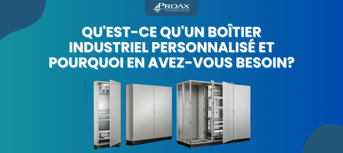 Qu'est-ce qu'un boîtier industriel personnalisé et pourquoi en avez-vous besoin?
