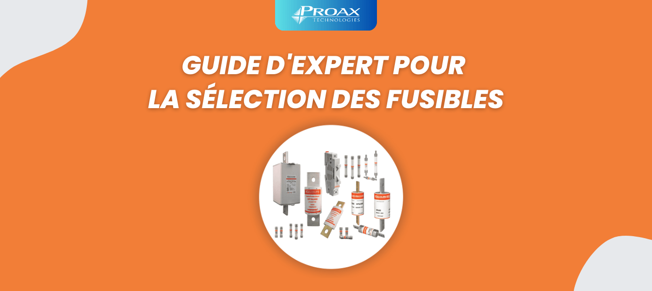Guide d'expert pour la sélection des fusibles : Comment choisir la protection adaptée à votre application