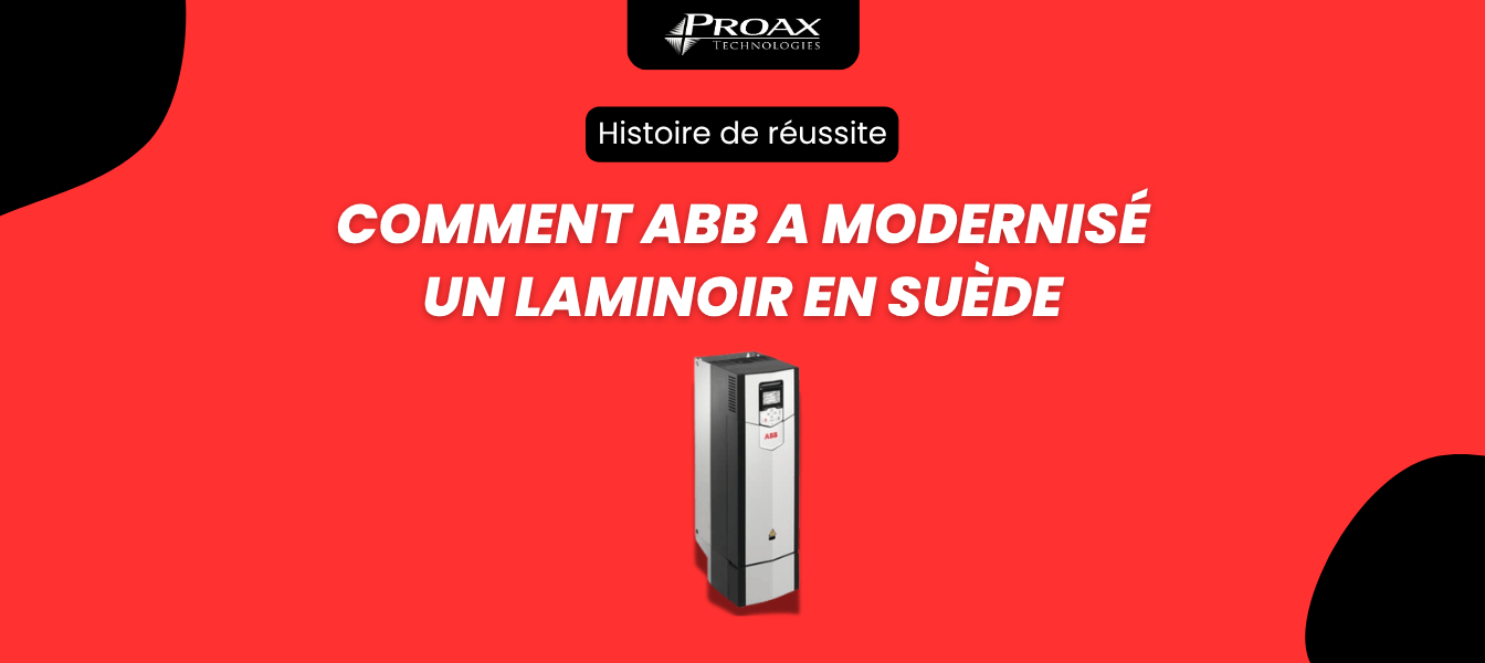 De la vétusté à l’efficacité : comment ABB a modernisé Kanthal — et comment Proax peut vous aider